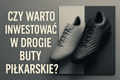 Czy warto inwestować w drogie buty piłkarskie?